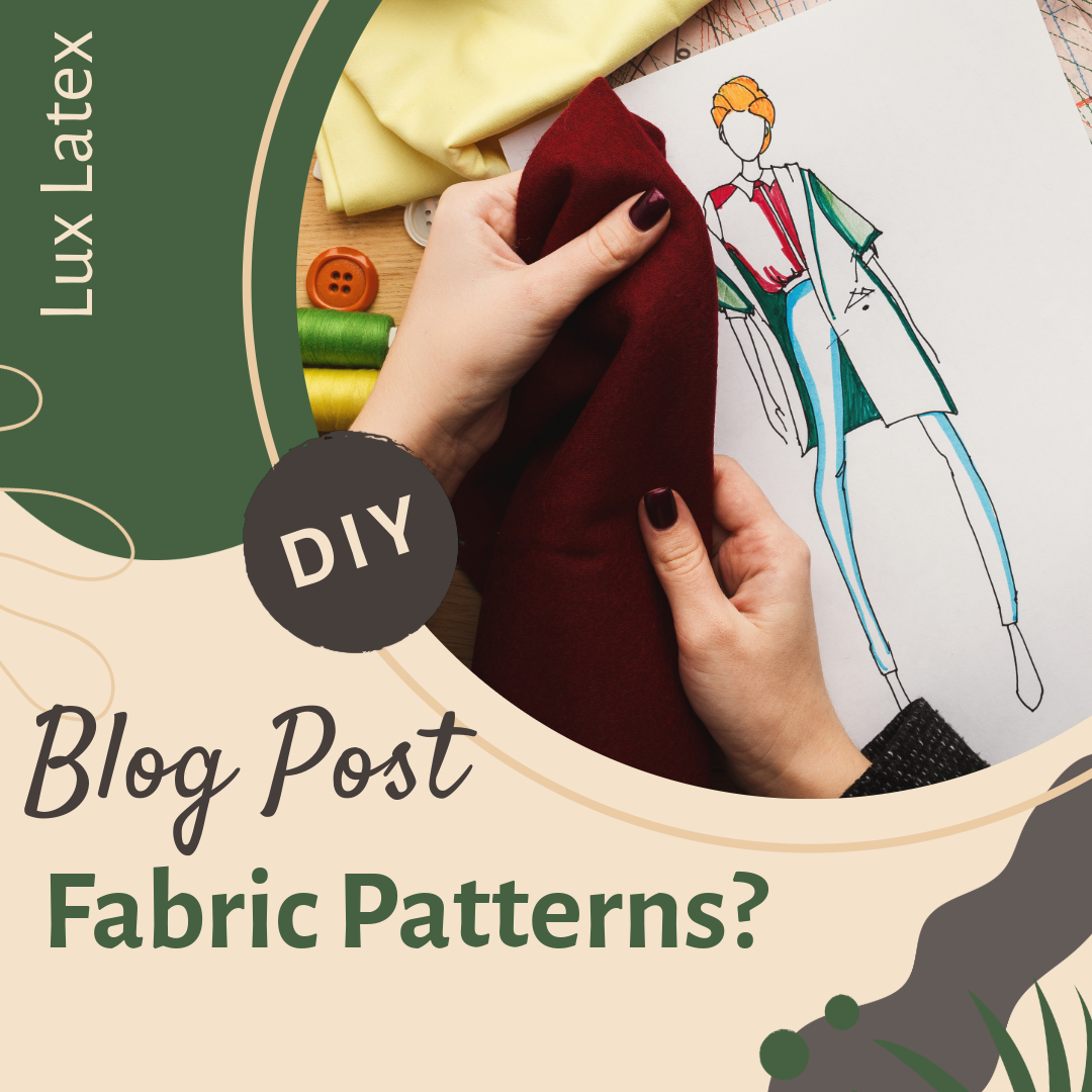 Why I Don’t Use Fabric Patterns for Latex Design