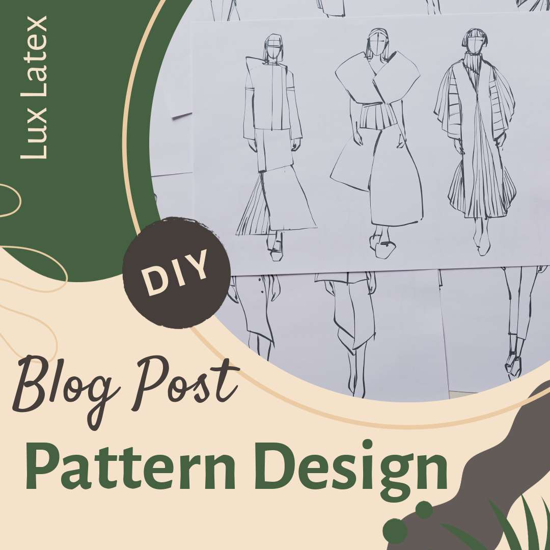How Latex Pattern Making Works: Behind the Scenes